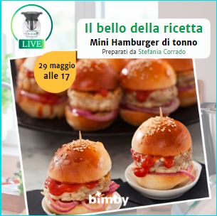 Venerdì 29 maggio alle 17:00 "mini hamburger di tonno" con Stefania Corrado, live su Instagram Bimby Italia